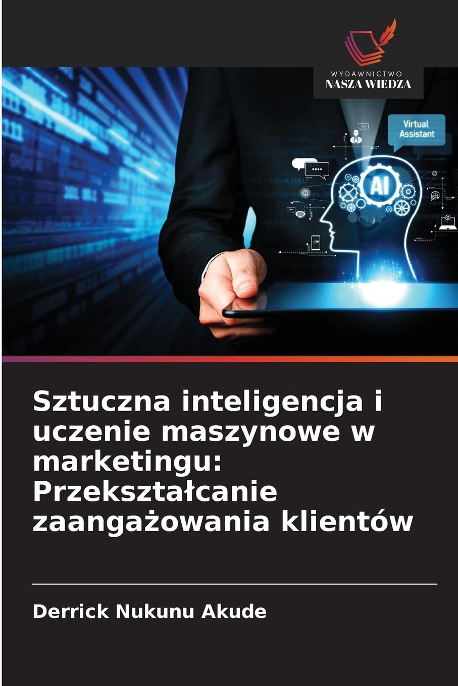 Sztuczna inteligencja i uczenie maszynowe w marketingu: Przekszta¿canie zaanga¿owania klientów Law