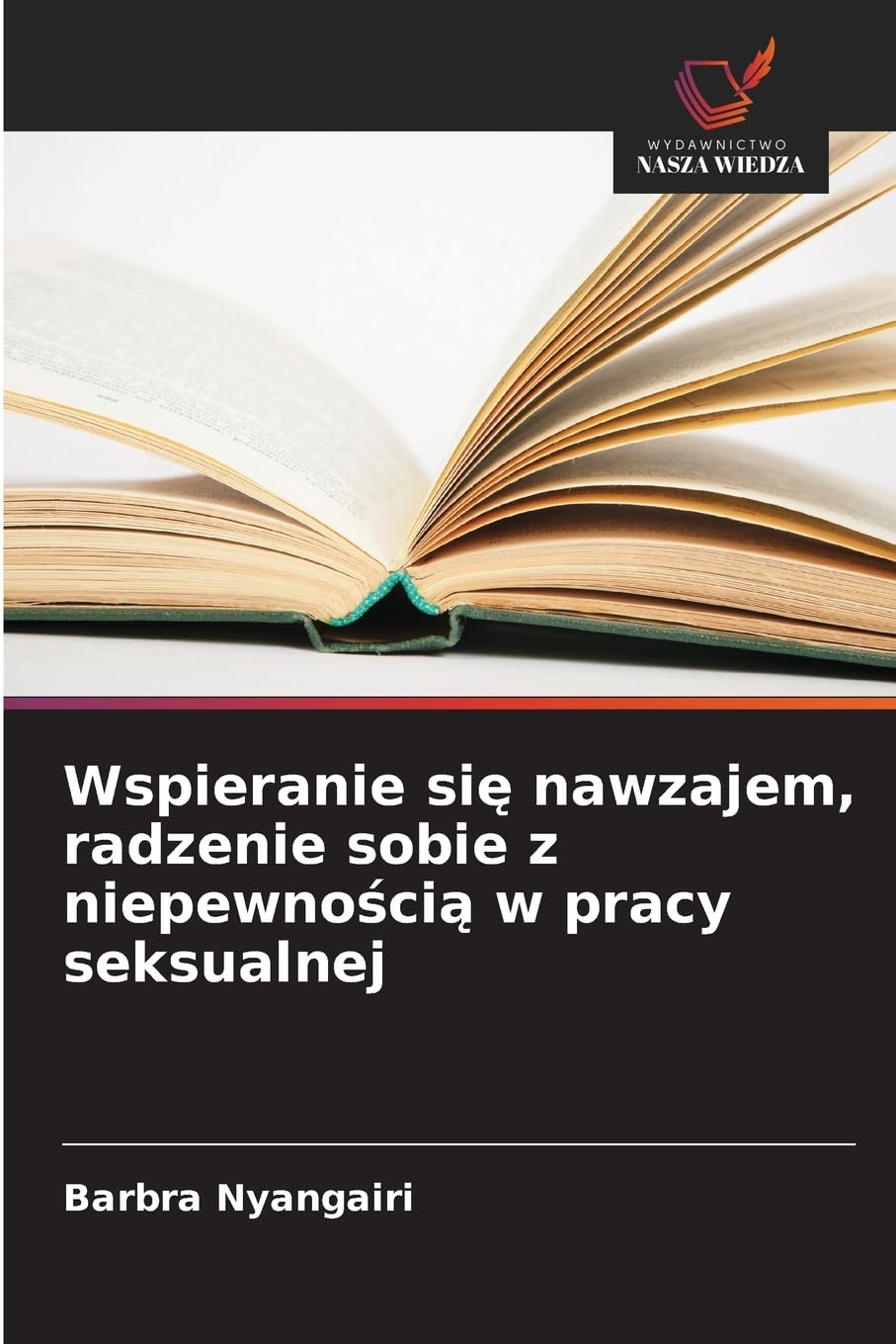 Wspieranie si¿ nawzajem, radzenie sobie z niepewno¿ci¿ w pracy seksualnej Books