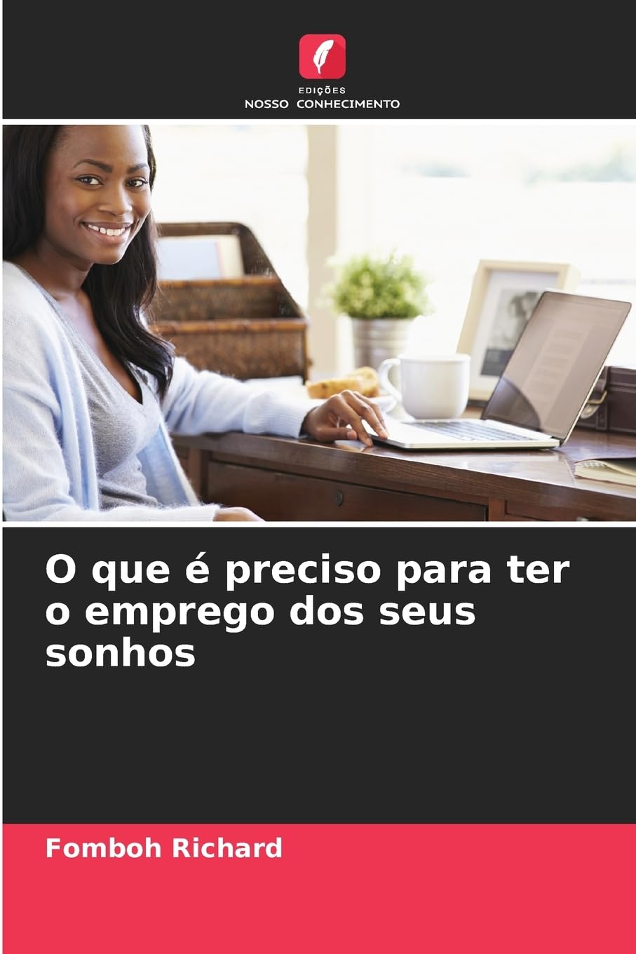 O que é preciso para ter o emprego dos seus sonhos Business, Finance & Career