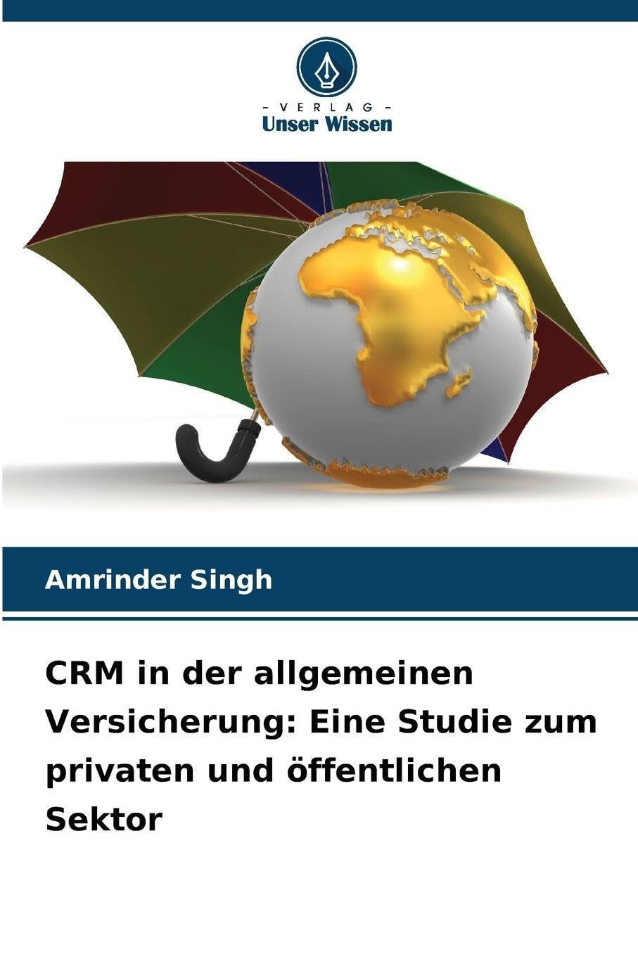 CRM in der allgemeinen Versicherung: Eine Studie zum privaten und öffentlichen Sektor Law