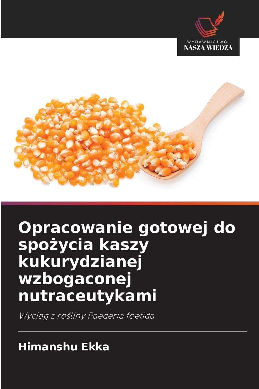 Opracowanie gotowej do spo¿ycia kaszy kukurydzianej wzbogaconej nutraceutykami Natural Sciences