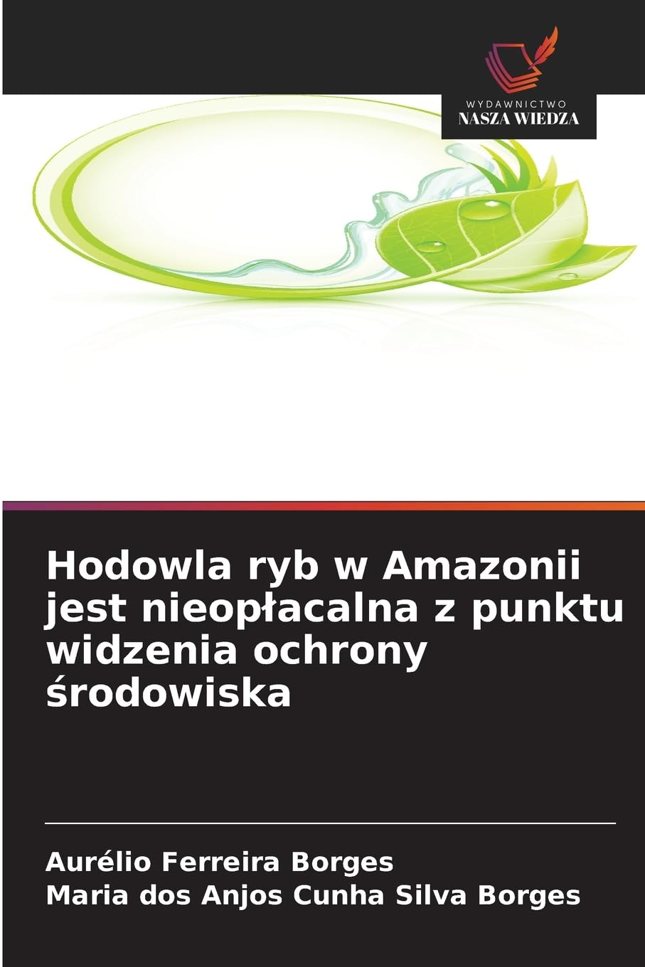 Hodowla ryb w Amazonii jest nieop¿acalna z punktu widzenia ochrony ¿rodowiska Natural Sciences
