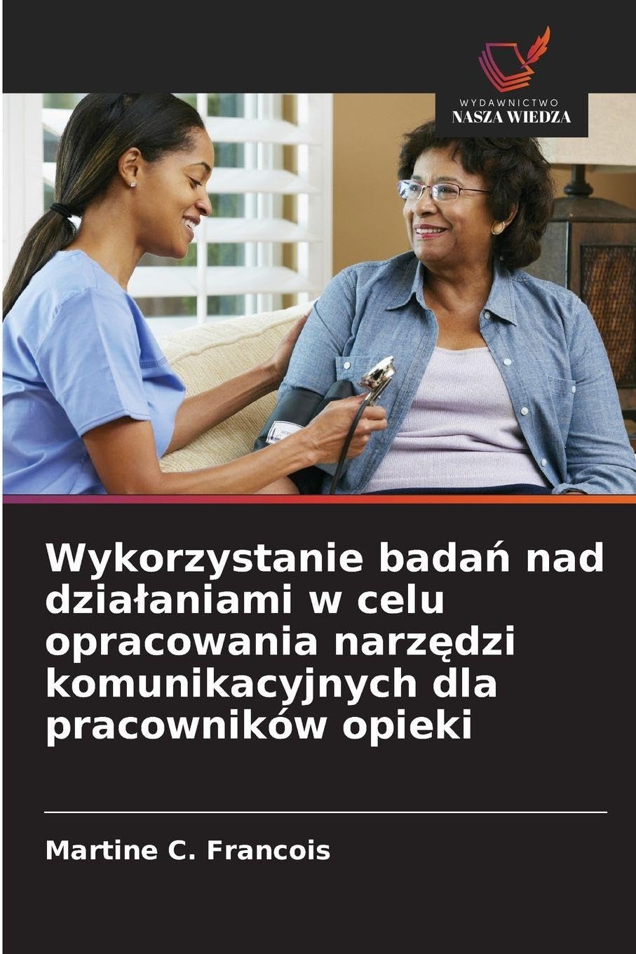 Wykorzystanie bada¿ nad dzia¿aniami w celu opracowania narz¿dzi komunikacyjnych dla pracowników opieki Law