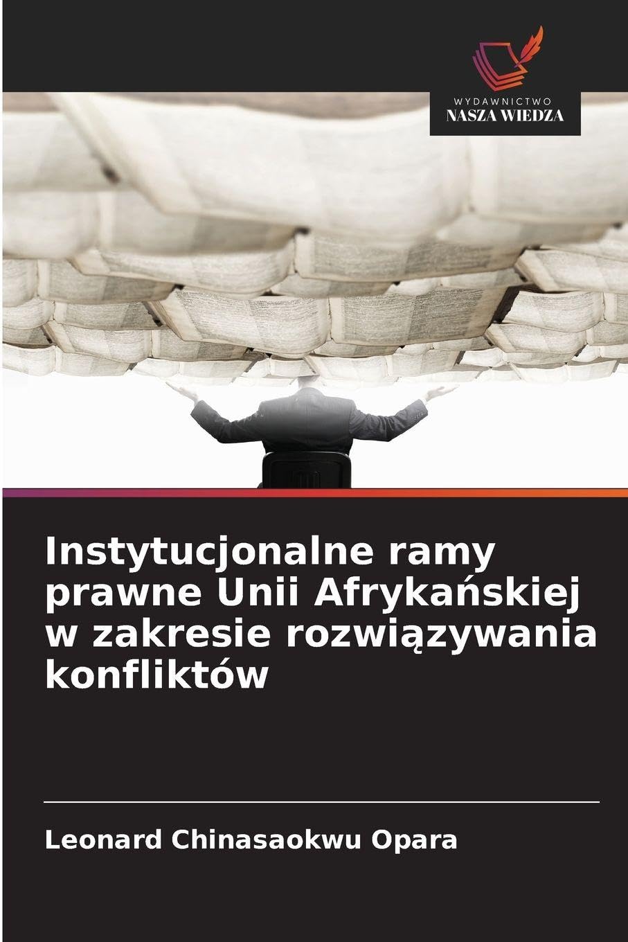 Instytucjonalne ramy prawne Unii Afryka¿skiej w zakresie rozwi¿zywania konfliktów Books