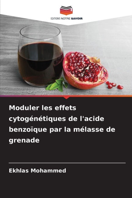 Moduler les effets cytogénétiques de l'acide benzoïque par la mélasse de grenade Natural Sciences