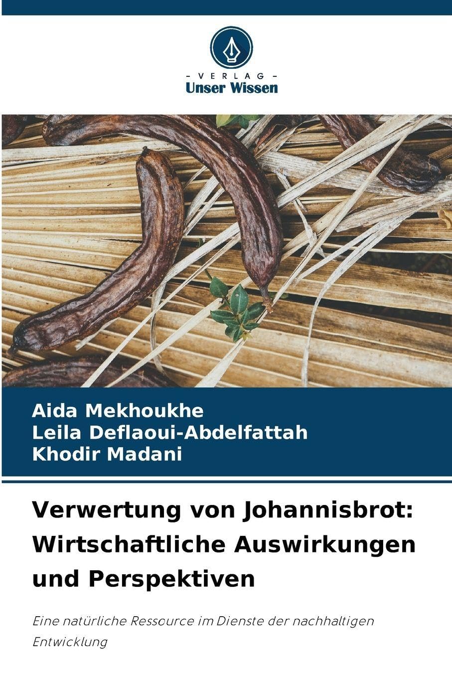 Verwertung von Johannisbrot: Wirtschaftliche Auswirkungen und Perspektiven Natural Sciences