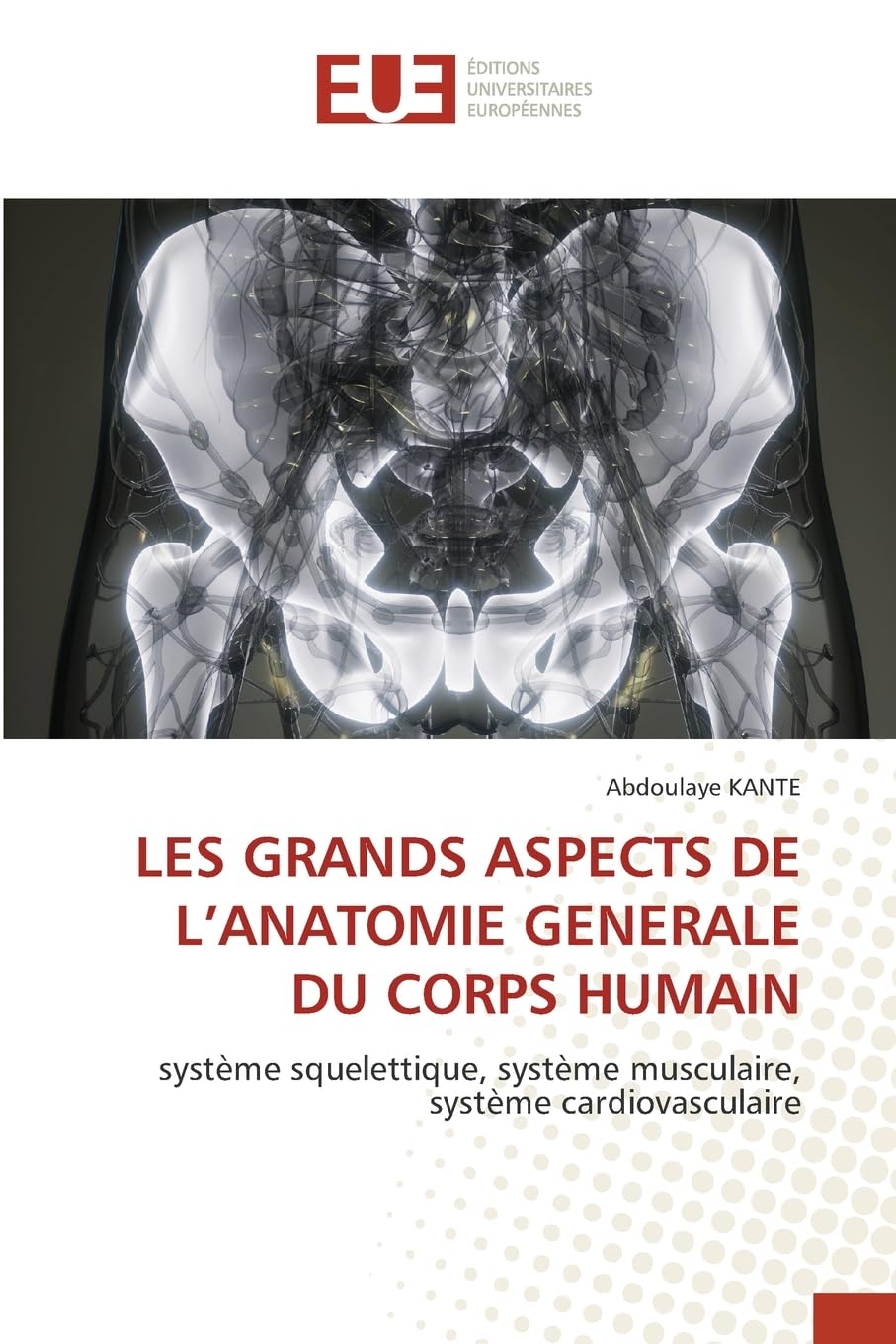 LES GRANDS ASPECTS DE L'ANATOMIE GENERALE DU CORPS HUMAIN Medicine