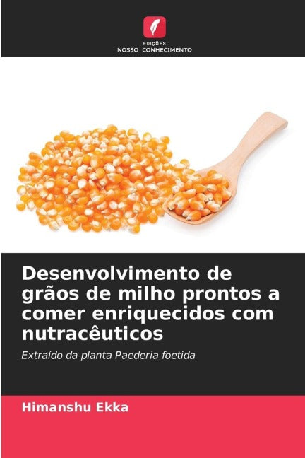 Desenvolvimento de grãos de milho prontos a comer enriquecidos com nutracêuticos Natural Sciences