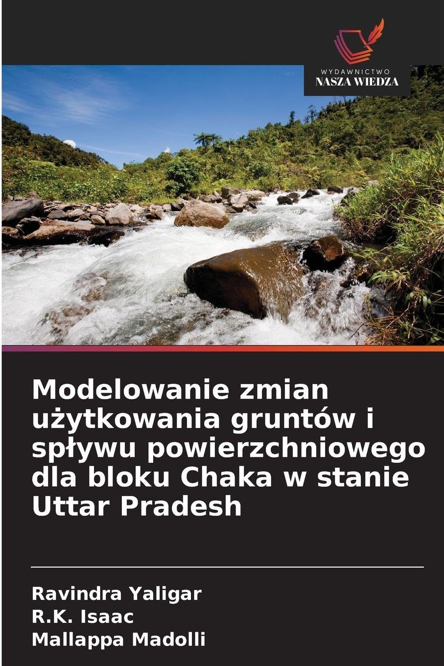 Modelowanie zmian u¿ytkowania gruntów i sp¿ywu powierzchniowego dla bloku Chaka w stanie Uttar Pradesh Natural Sciences