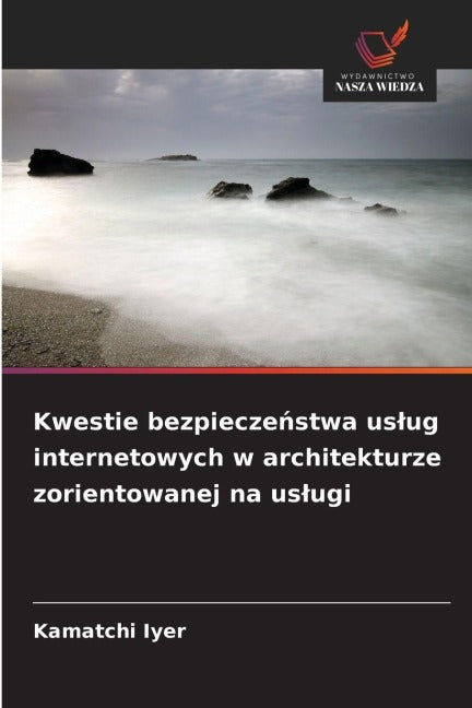 Kwestie bezpiecze¿stwa us¿ug internetowych w architekturze zorientowanej na us¿ugi Computer Science