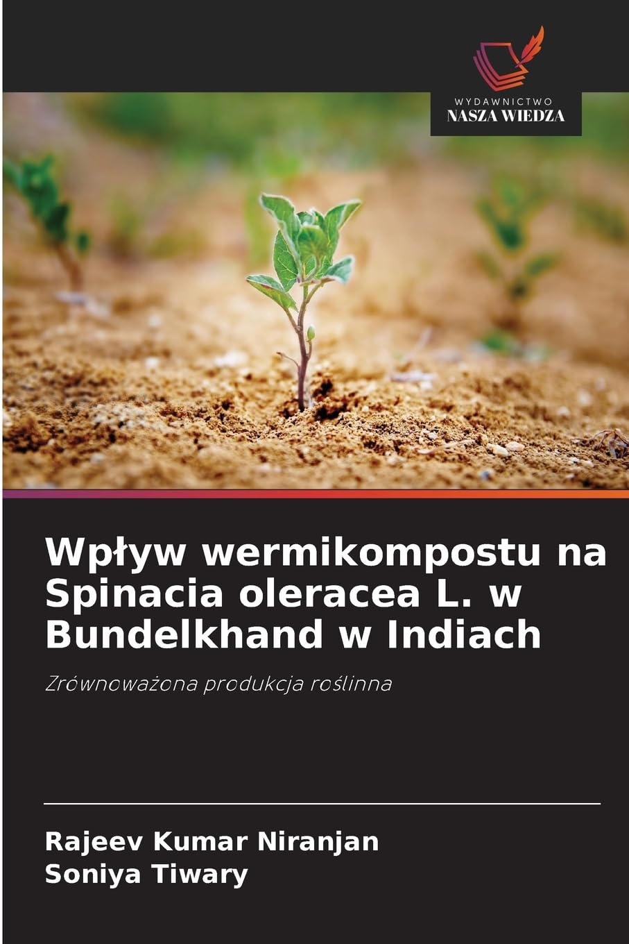 Wp¿yw wermikompostu na Spinacia oleracea L. w Bundelkhand w Indiach Natural Sciences