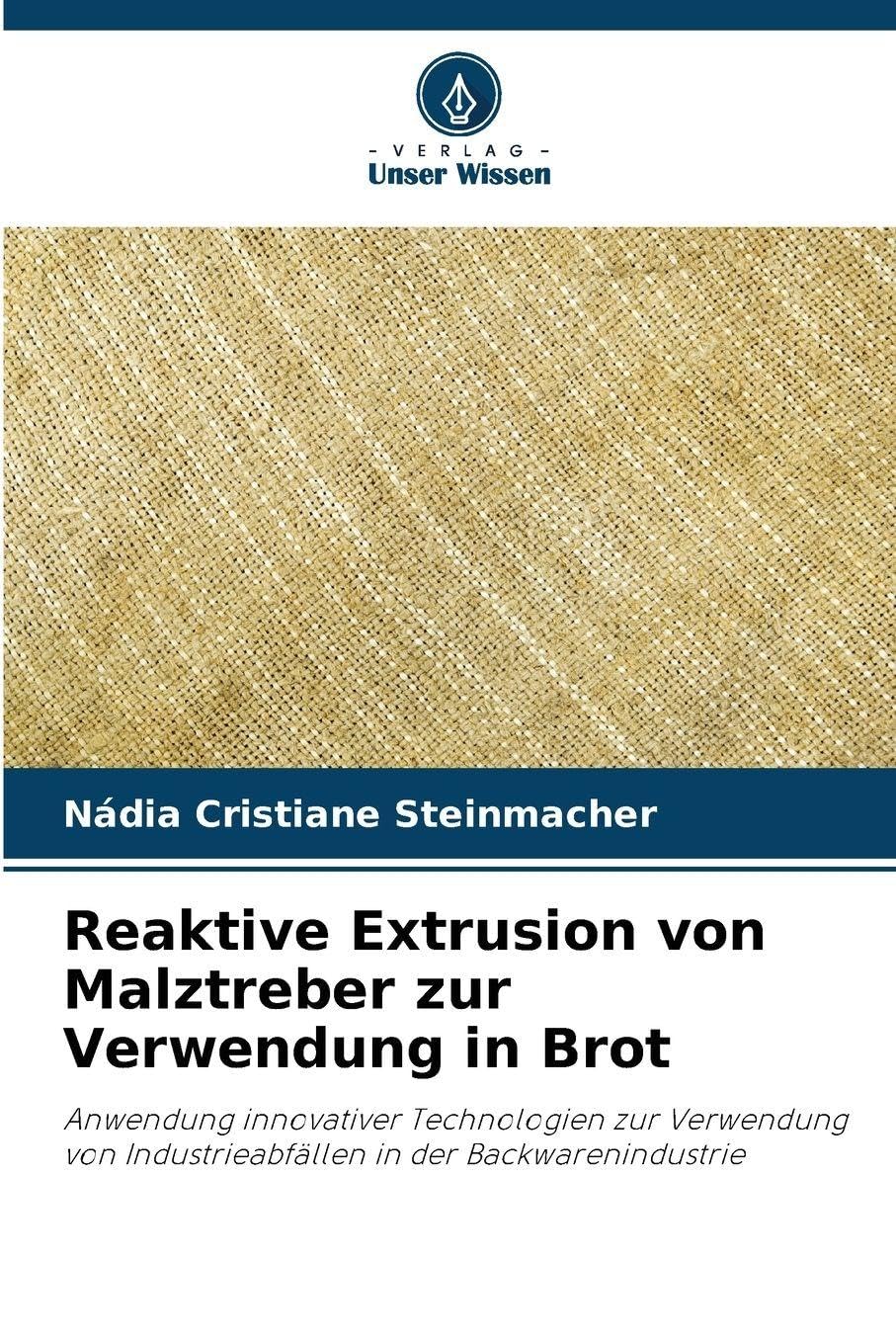 Reaktive Extrusion von Malztreber zur Verwendung in Brot Media & Communication