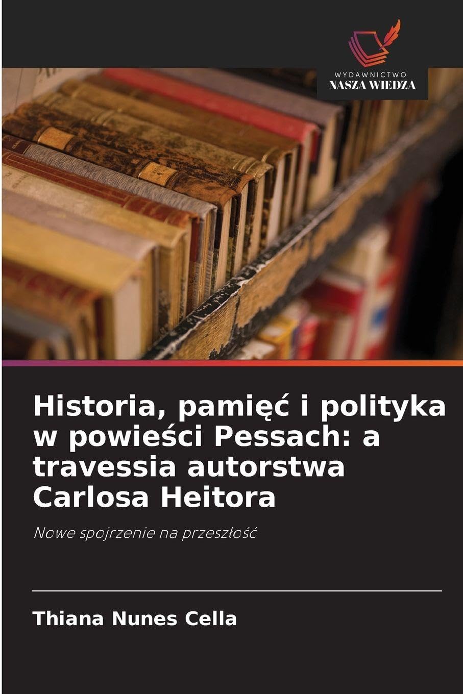 Historia, pami¿¿ i polityka w powie¿ci Pessach: a travessia autorstwa Carlosa Heitora Books