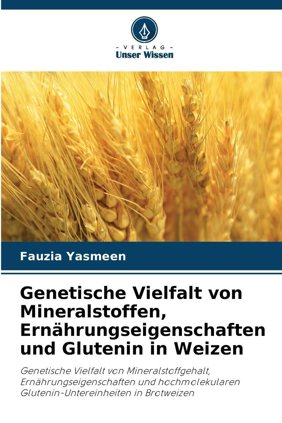 Genetische Vielfalt von Mineralstoffen, Ernährungseigenschaften und Glutenin in Weizen Natural Sciences