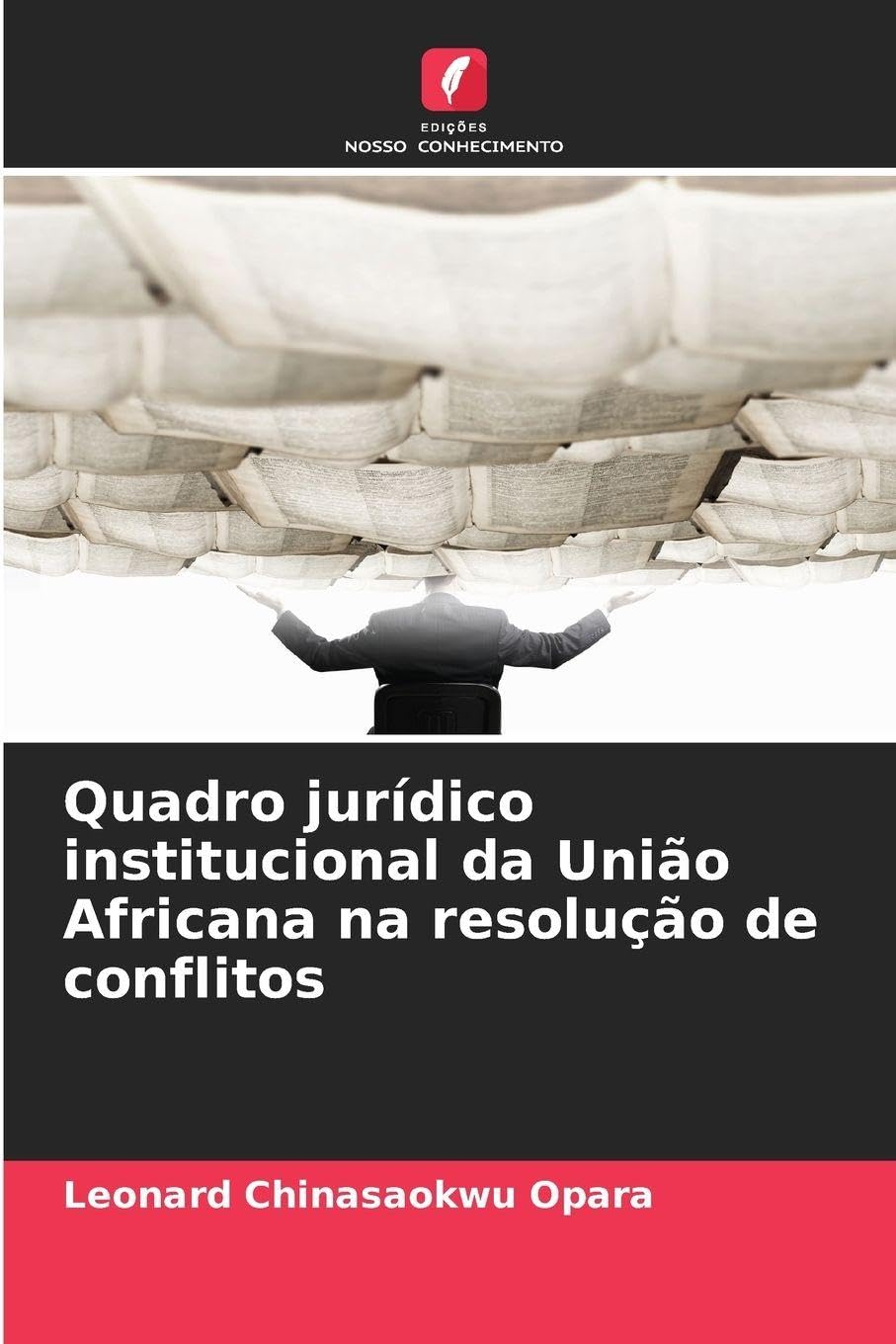 Quadro jurídico institucional da União Africana na resolução de conflitos Books