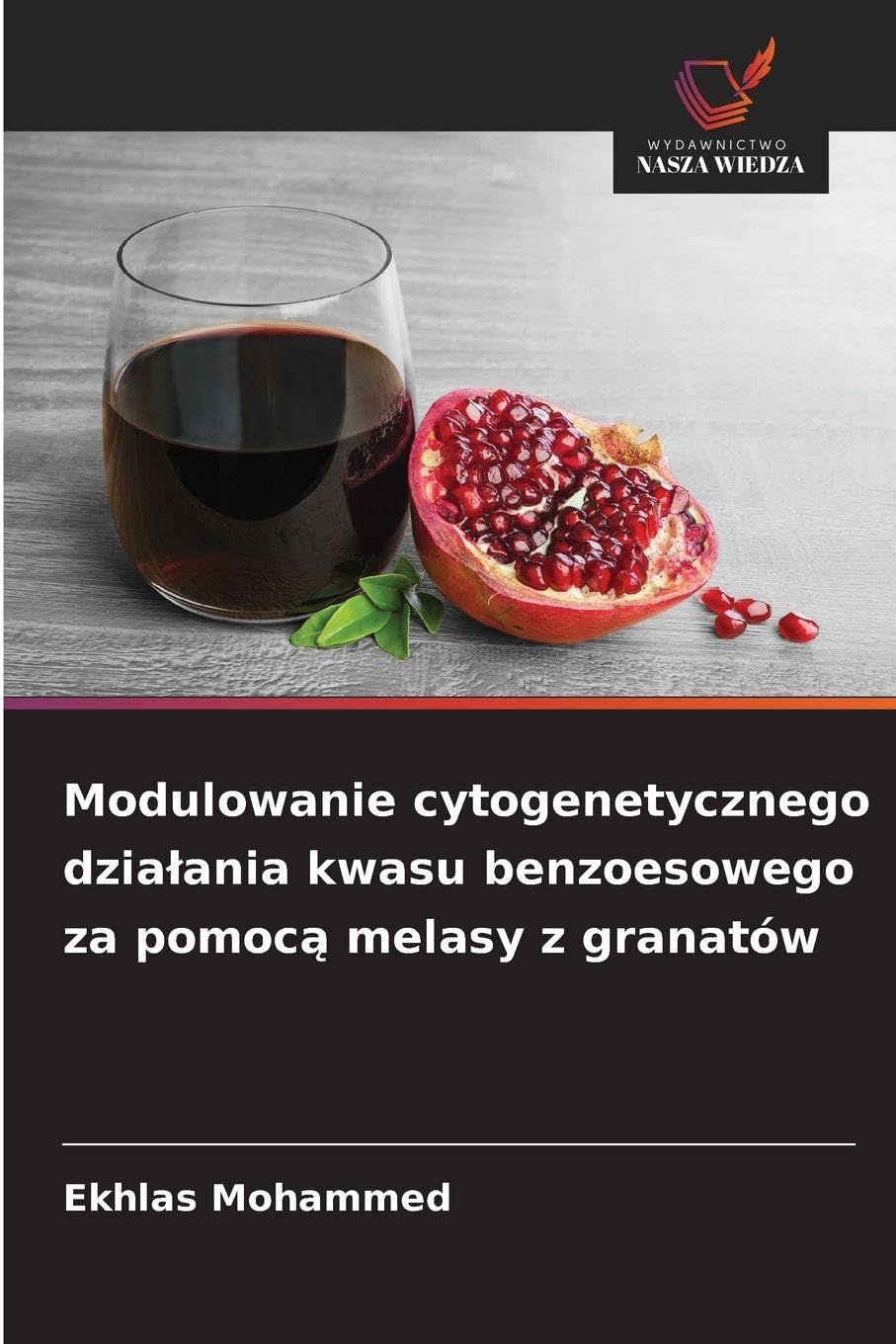 Modulowanie cytogenetycznego dzia¿ania kwasu benzoesowego za pomoc¿ melasy z granatów Natural Sciences