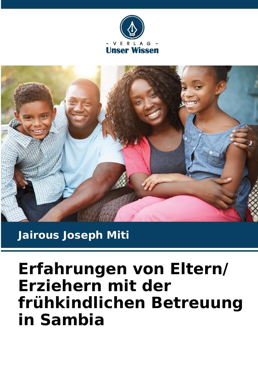 Erfahrungen von Eltern/ Erziehern mit der frühkindlichen Betreuung in Sambia Social Sciences