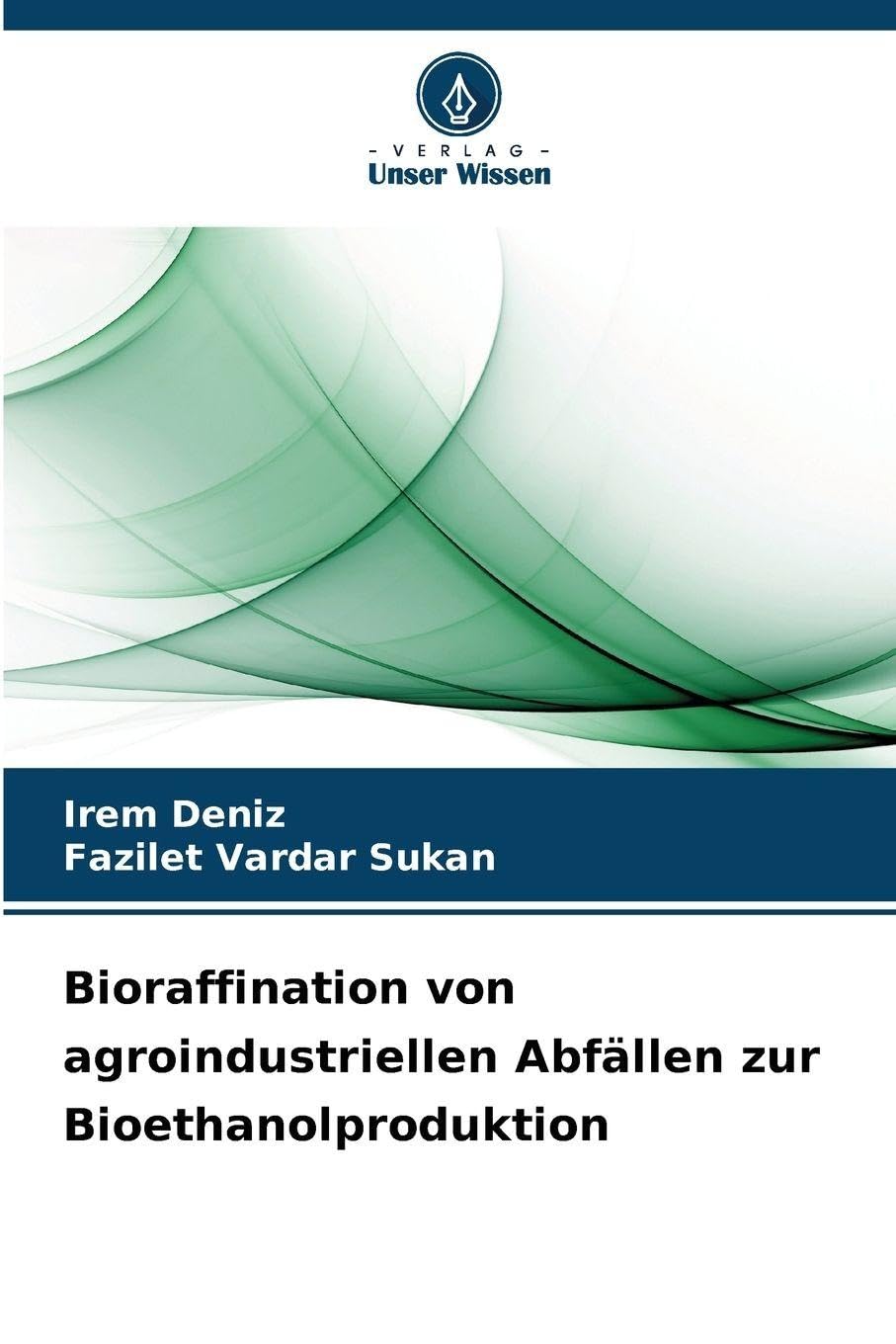 Bioraffination von agroindustriellen Abfällen zur Bioethanolproduktion Natural Sciences