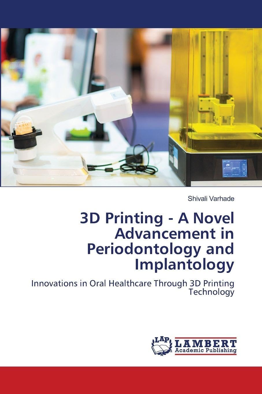 3D Printing - A Novel Advancement in Periodontology and Implantology Medicine