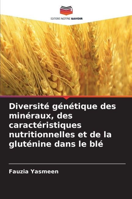 Diversité génétique des minéraux, des caractéristiques nutritionnelles et de la gluténine dans le blé Natural Sciences