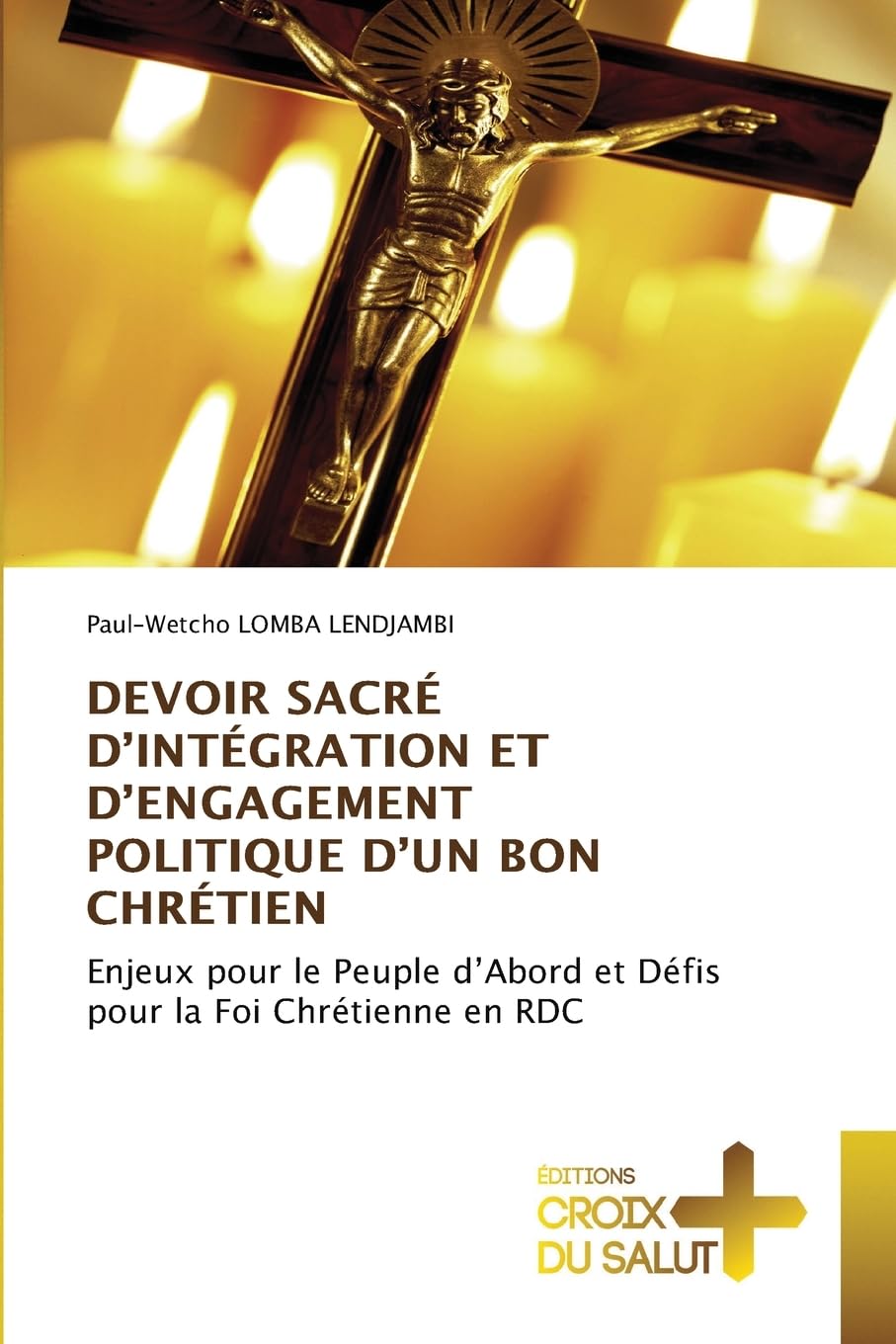 DEVOIR SACRÉ D'INTÉGRATION ET D'ENGAGEMENT POLITIQUE D'UN BON CHRÉTIEN Religion & Esotericism