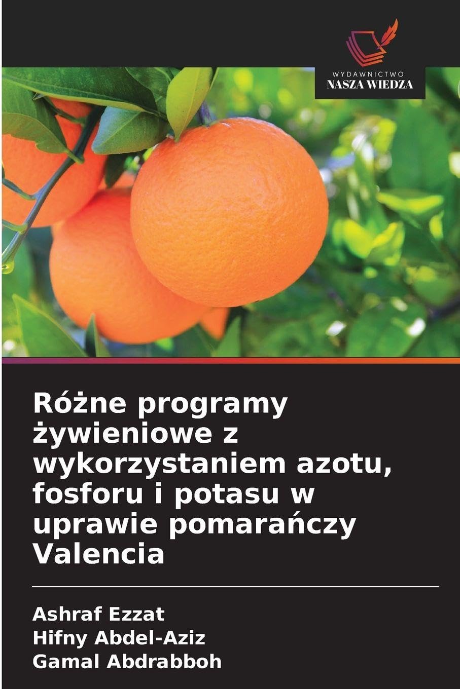 Ró¿ne programy ¿ywieniowe z wykorzystaniem azotu, fosforu i potasu w uprawie pomara¿czy Valencia Natural Sciences