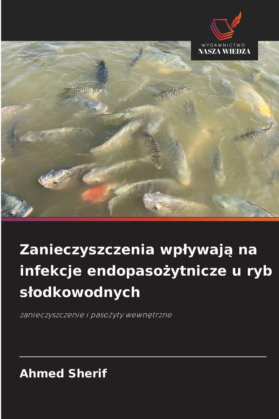 Zanieczyszczenia wp¿ywaj¿ na infekcje endopaso¿ytnicze u ryb s¿odkowodnych Medicine