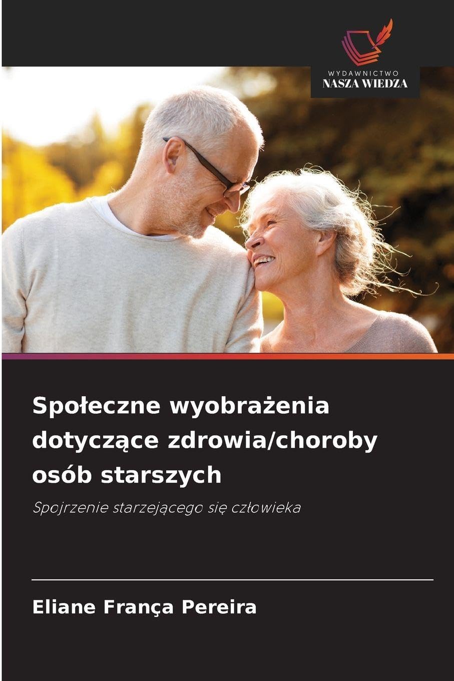 Spo¿eczne wyobra¿enia dotycz¿ce zdrowia/choroby osób starszych Psychology