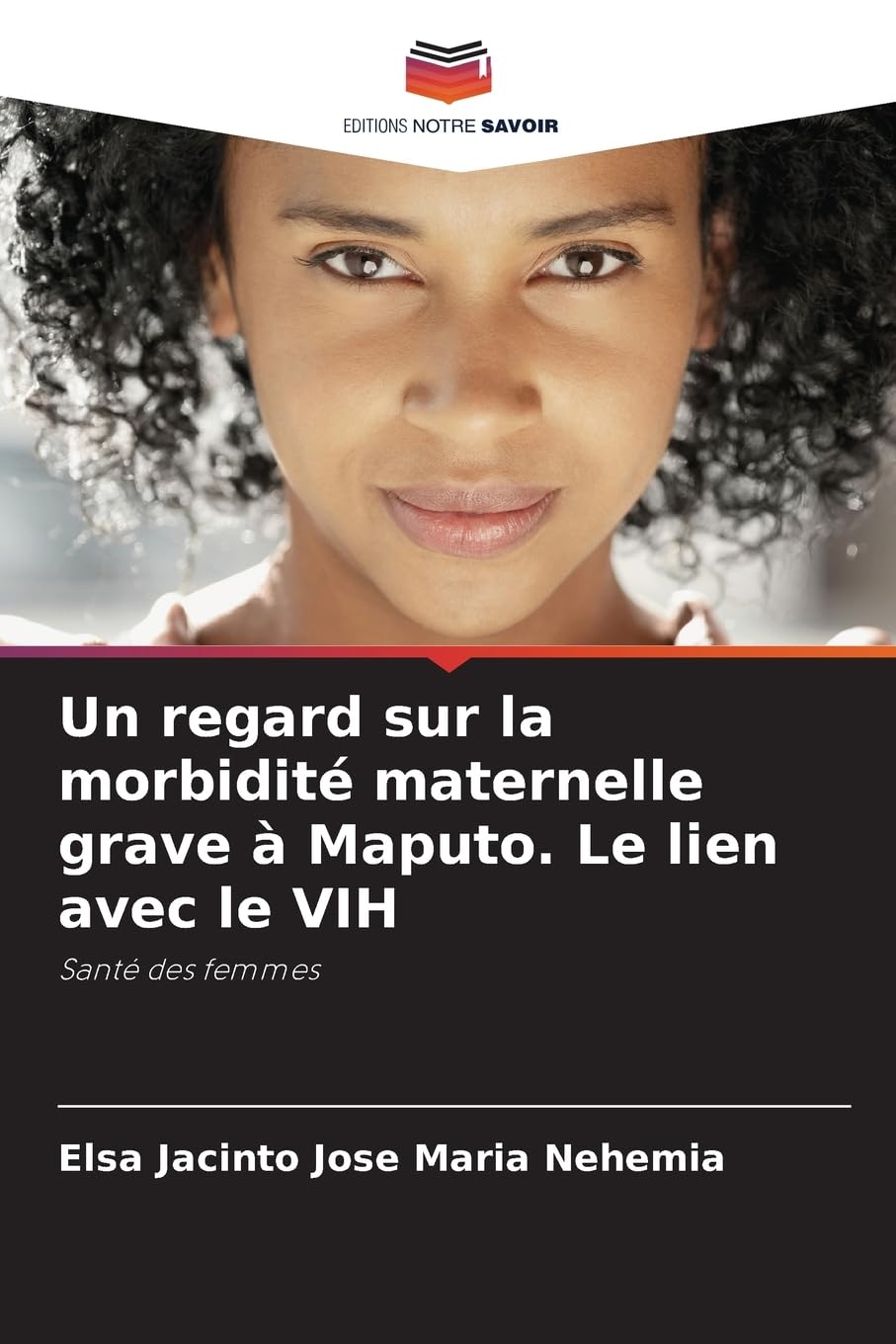 Un regard sur la morbidité maternelle grave à Maputo. Le lien avec le VIH Medicine