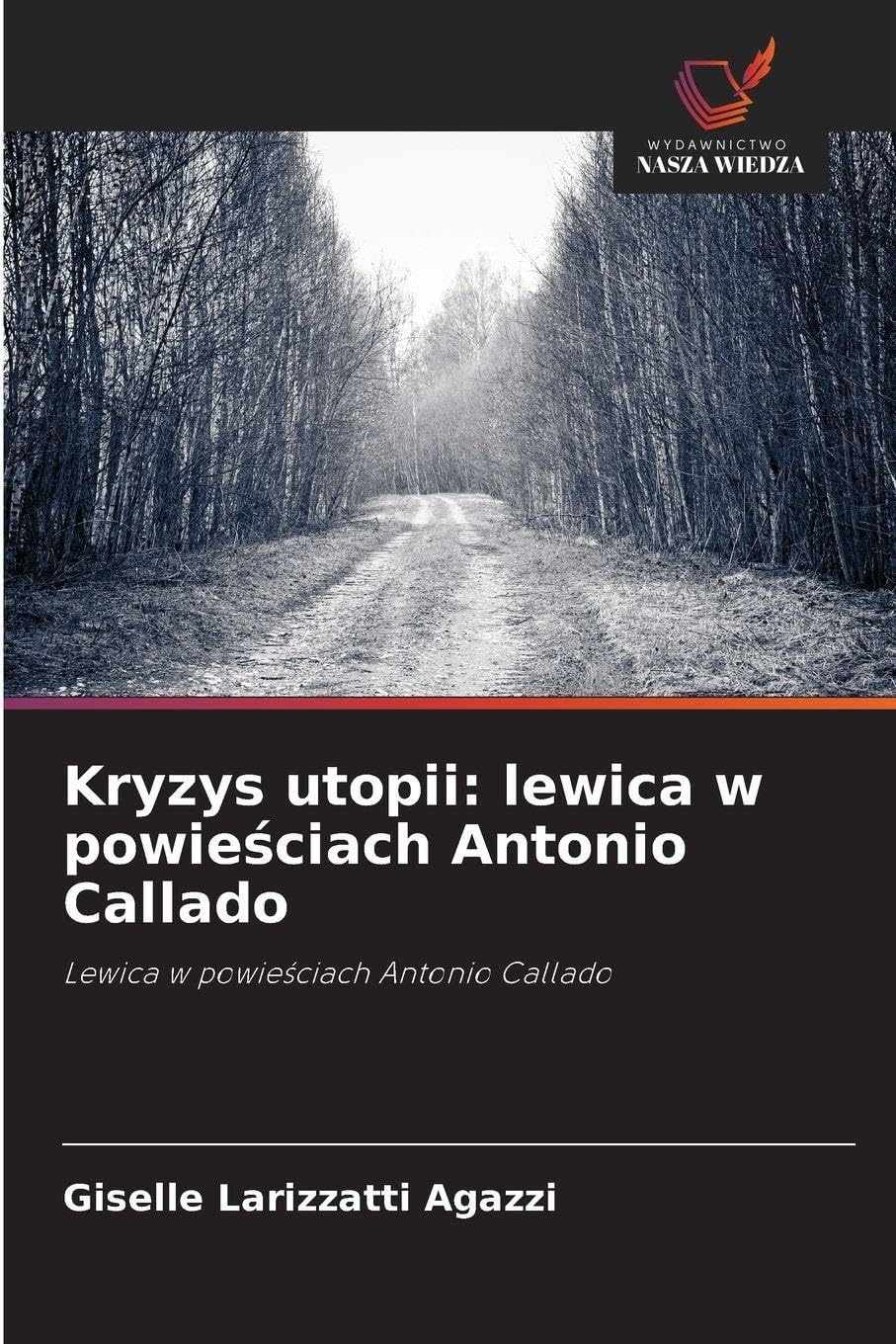 Kryzys utopii: lewica w powie¿ciach Antonio Callado Books