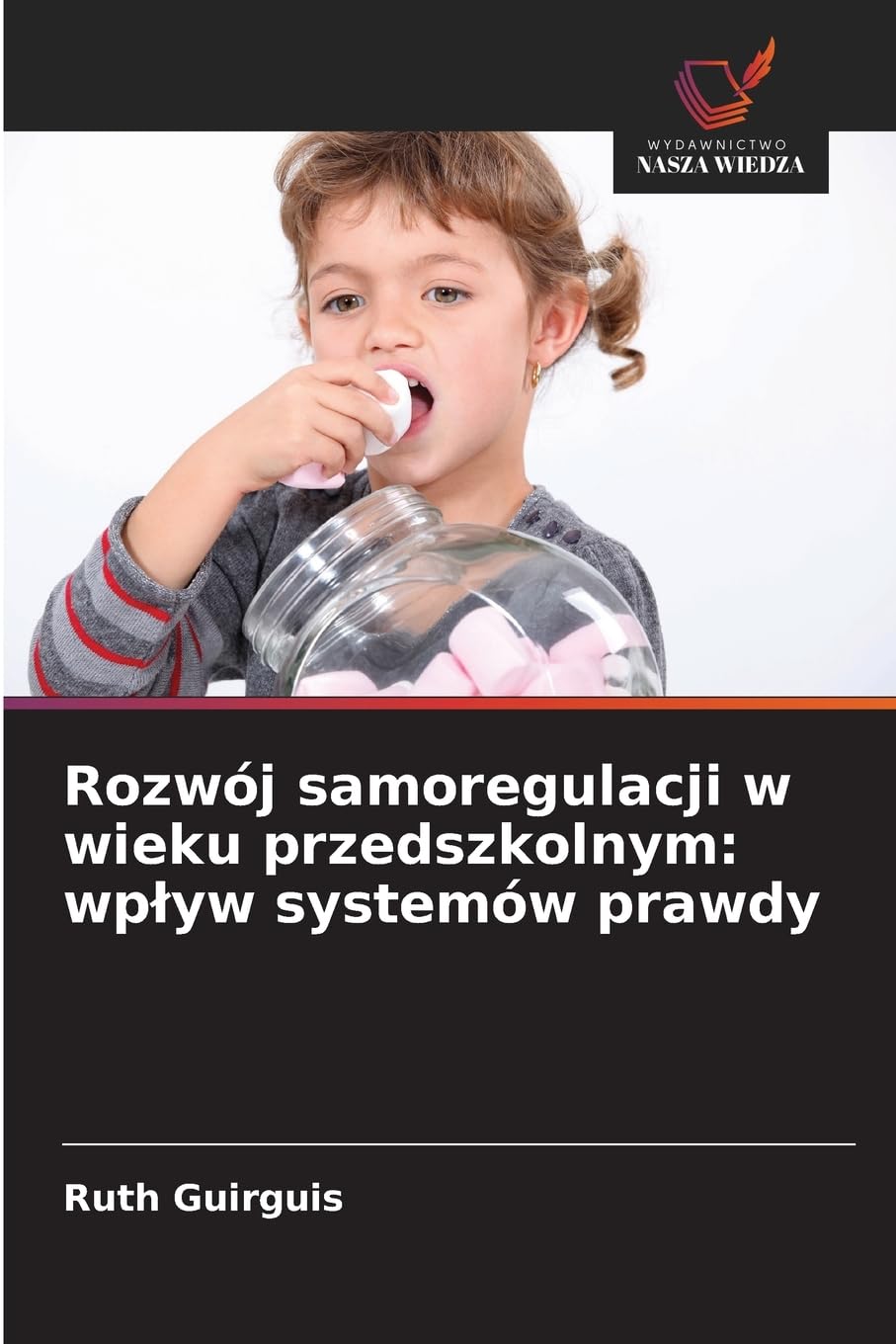 Rozwój samoregulacji w wieku przedszkolnym: wp¿yw systemów prawdy Business, Finance & Career