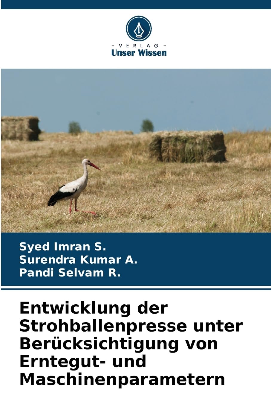 Entwicklung der Strohballenpresse unter Berücksichtigung von Erntegut- und Maschinenparametern Natural Sciences