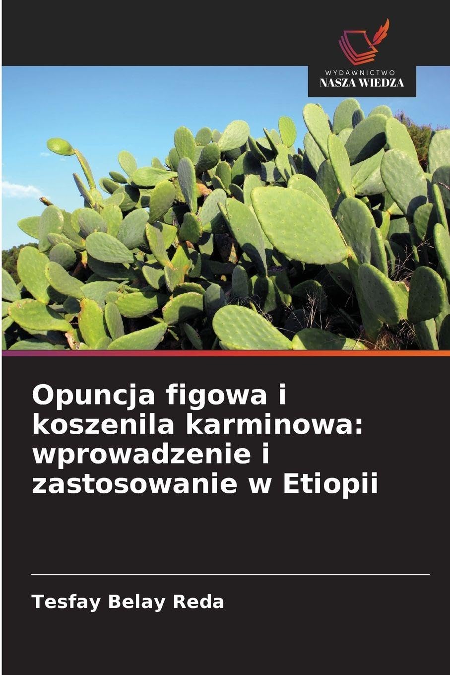 Opuncja figowa i koszenila karminowa: wprowadzenie i zastosowanie w Etiopii Natural Sciences