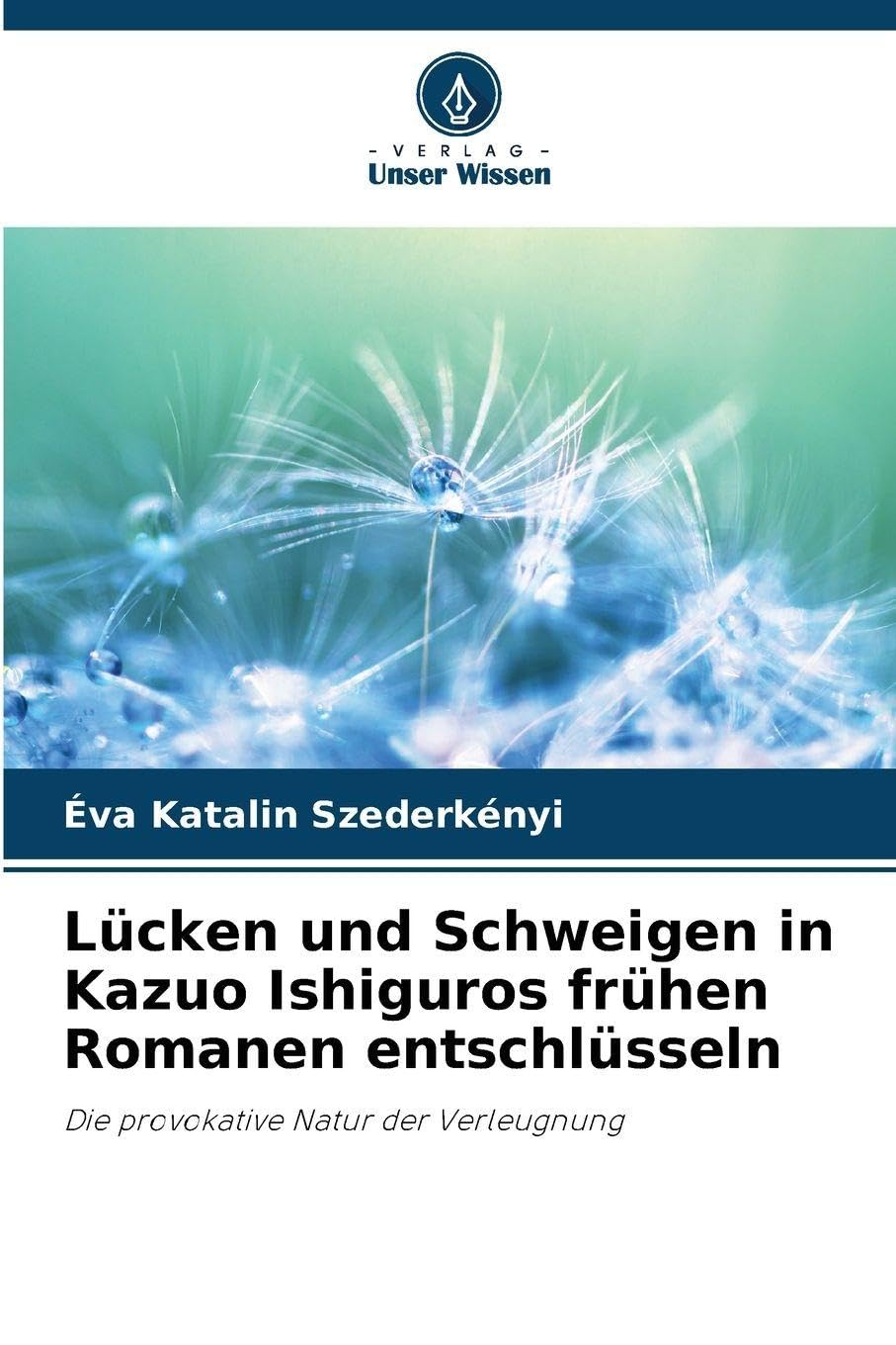 Lücken und Schweigen in Kazuo Ishiguros frühen Romanen entschlüsseln Social Sciences