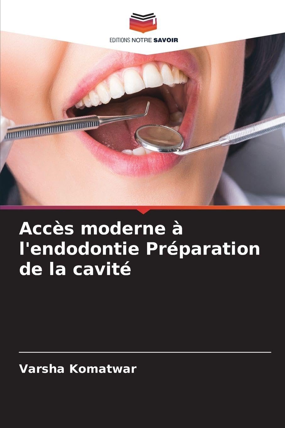 Accès moderne à l'endodontie Préparation de la cavité Medicine