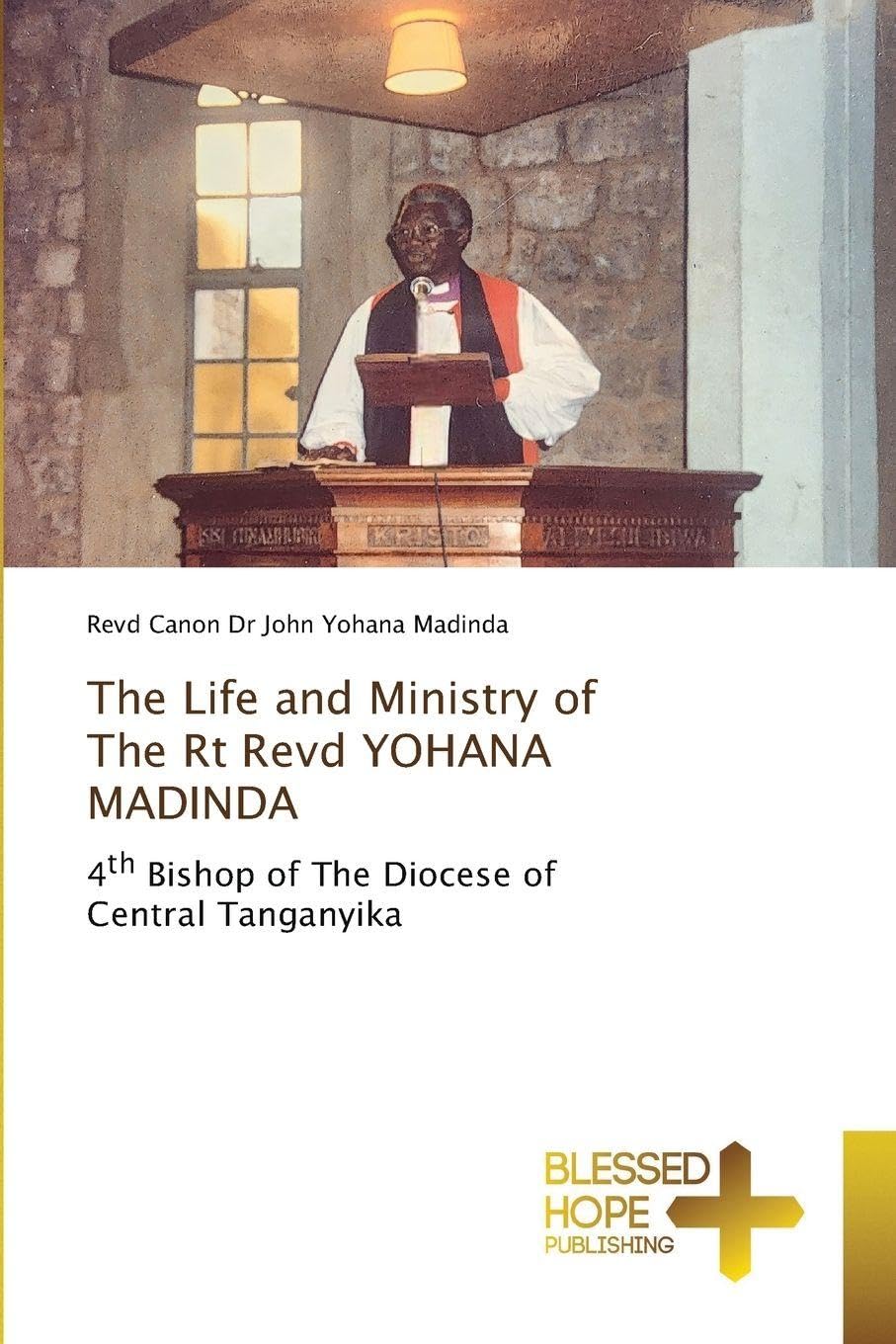 The Life and Ministry of The Rt Revd YOHANA MADINDA Religion & Esotericism