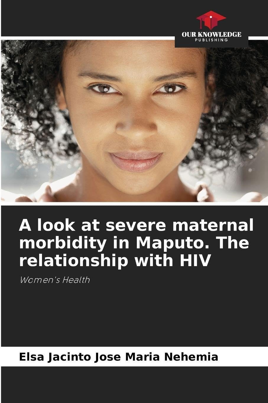 A look at severe maternal morbidity in Maputo. The relationship with HIV Medicine