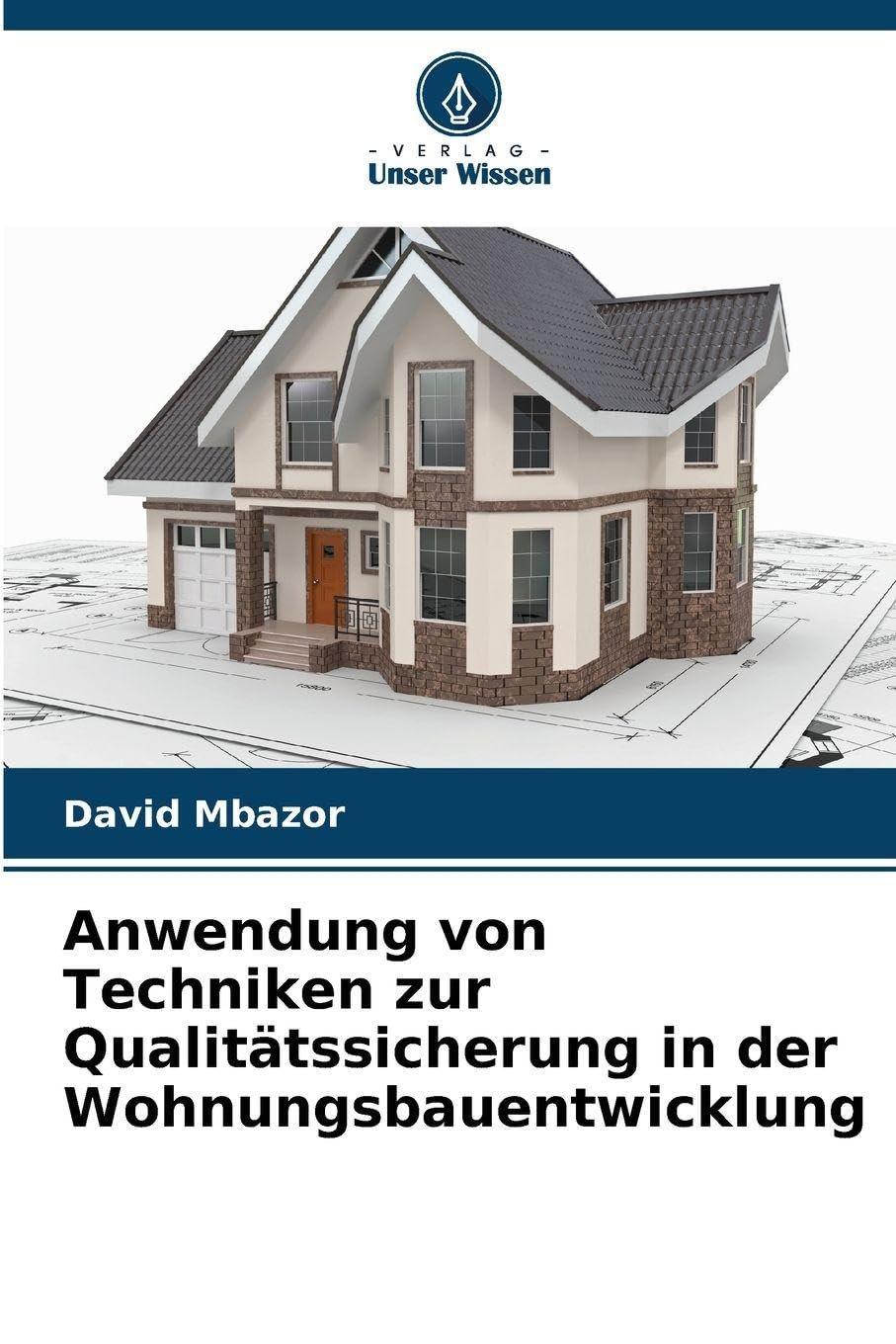Anwendung von Techniken zur Qualitätssicherung in der Wohnungsbauentwicklung Business & Technology