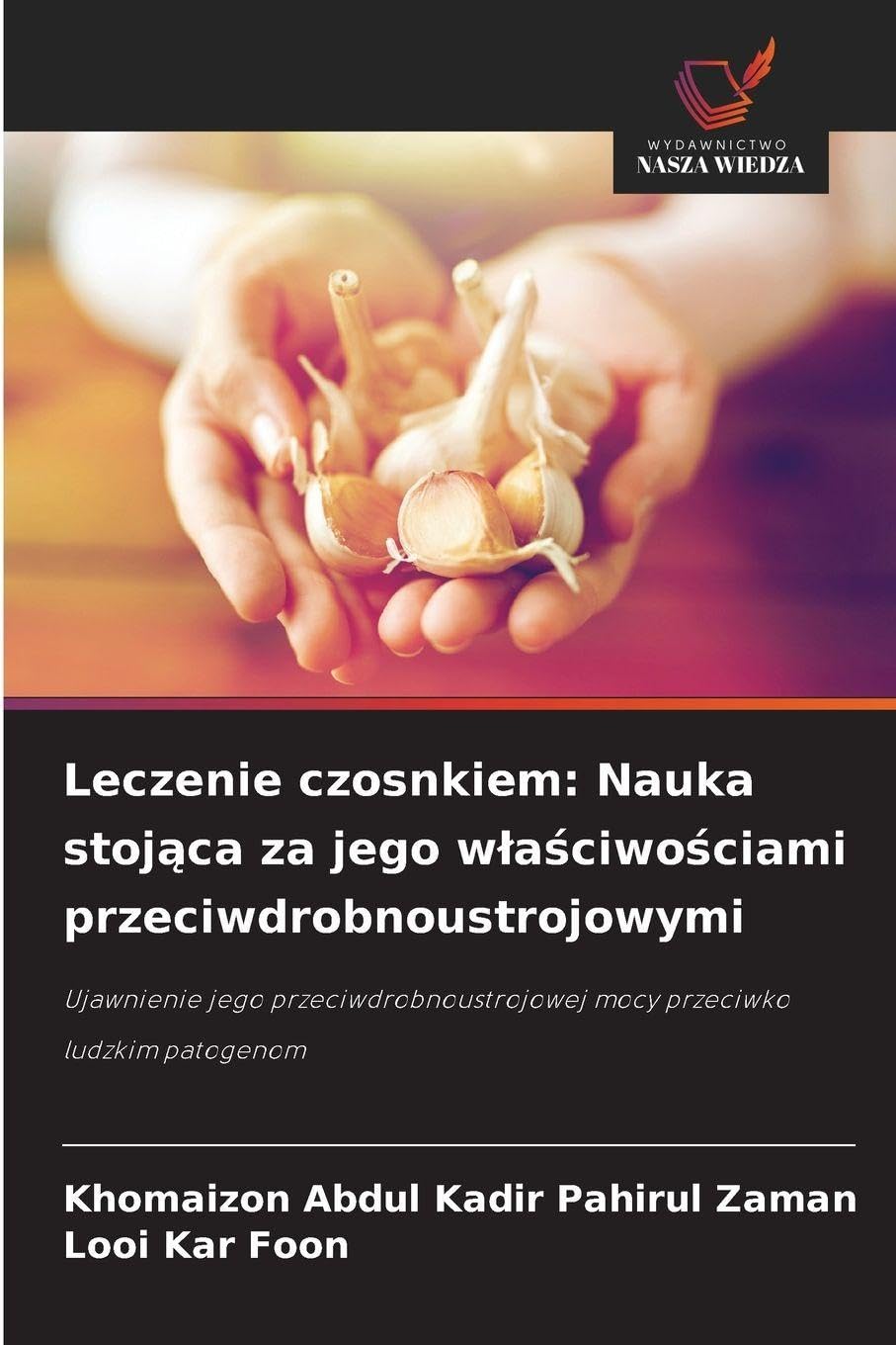 Leczenie czosnkiem: Nauka stoj¿ca za jego w¿a¿ciwo¿ciami przeciwdrobnoustrojowymi Natural Sciences