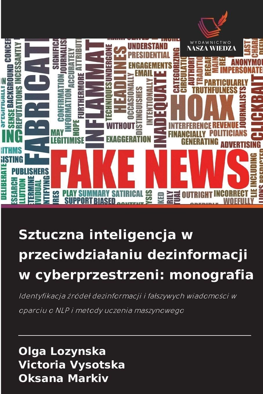 Sztuczna inteligencja w przeciwdzia¿aniu dezinformacji w cyberprzestrzeni: monografia Computer Science