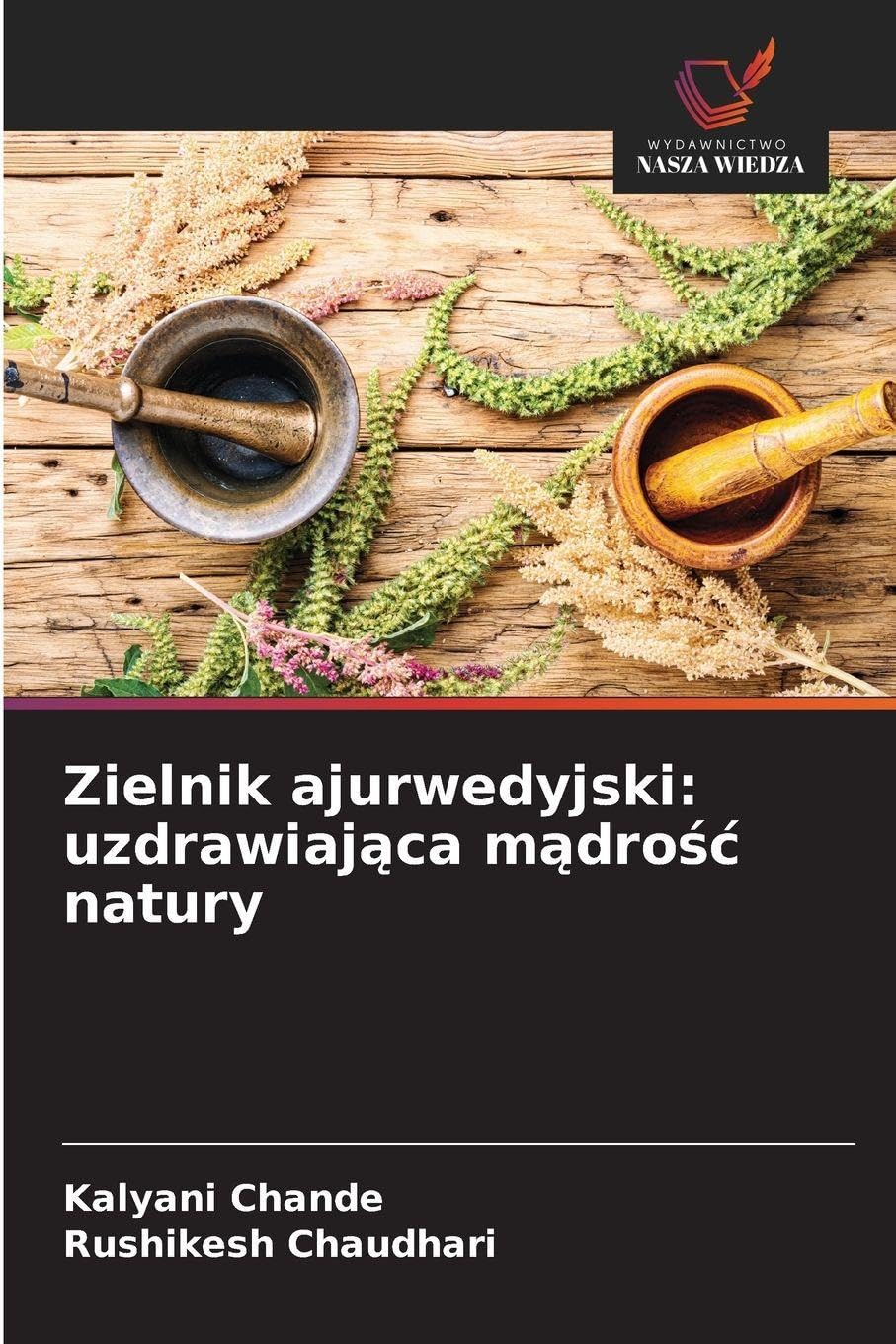 Zielnik ajurwedyjski: uzdrawiaj¿ca m¿dro¿¿ natury Medicine