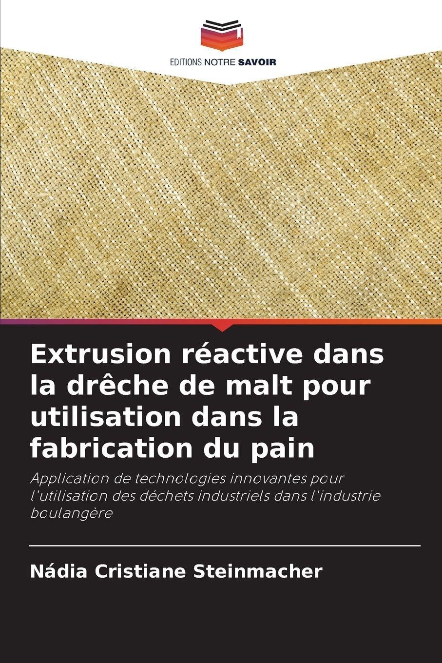 Extrusion réactive dans la drêche de malt pour utilisation dans la fabrication du pain Natural Sciences