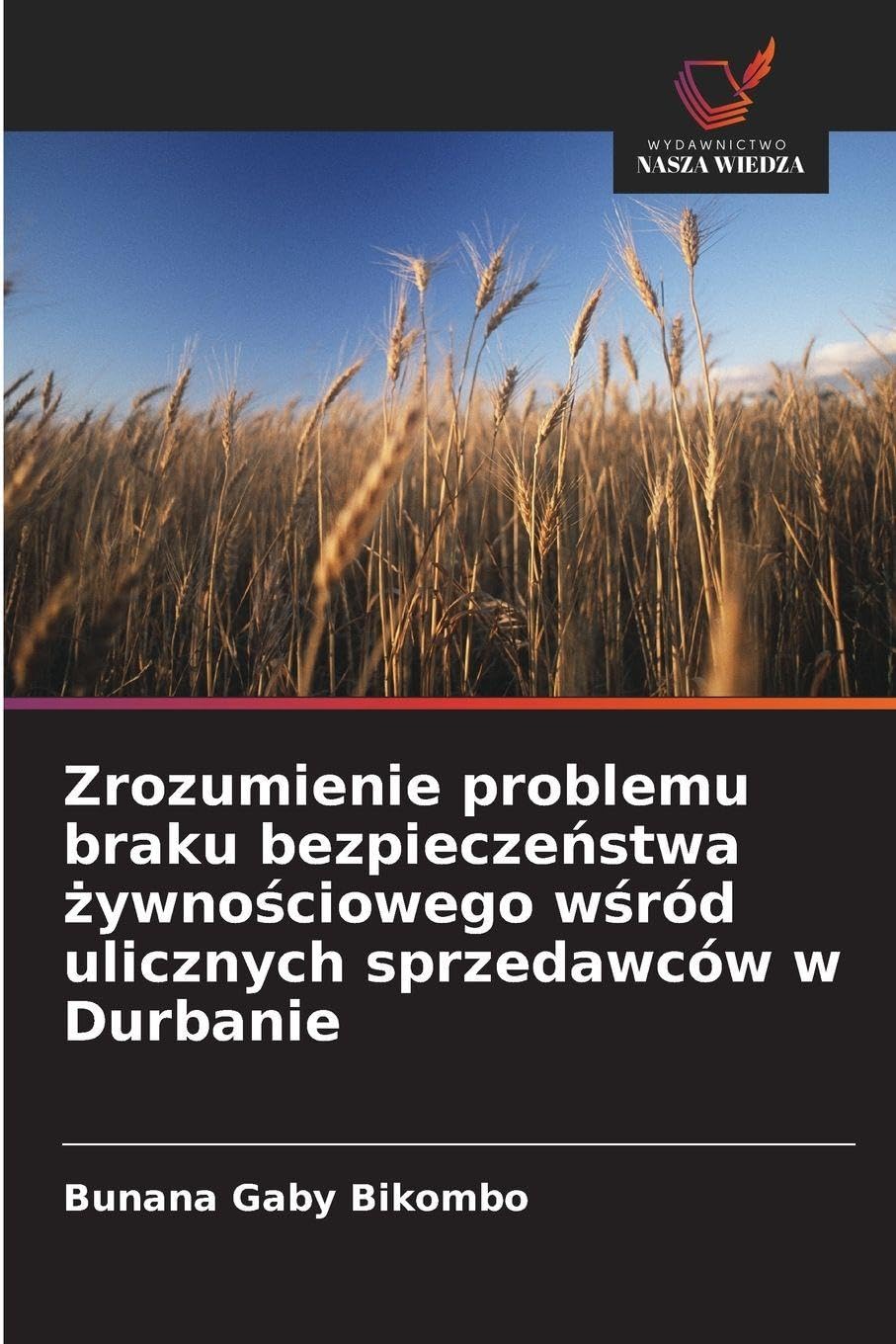Zrozumienie problemu braku bezpiecze¿stwa ¿ywno¿ciowego w¿ród ulicznych sprzedawców w Durbanie Natural Sciences