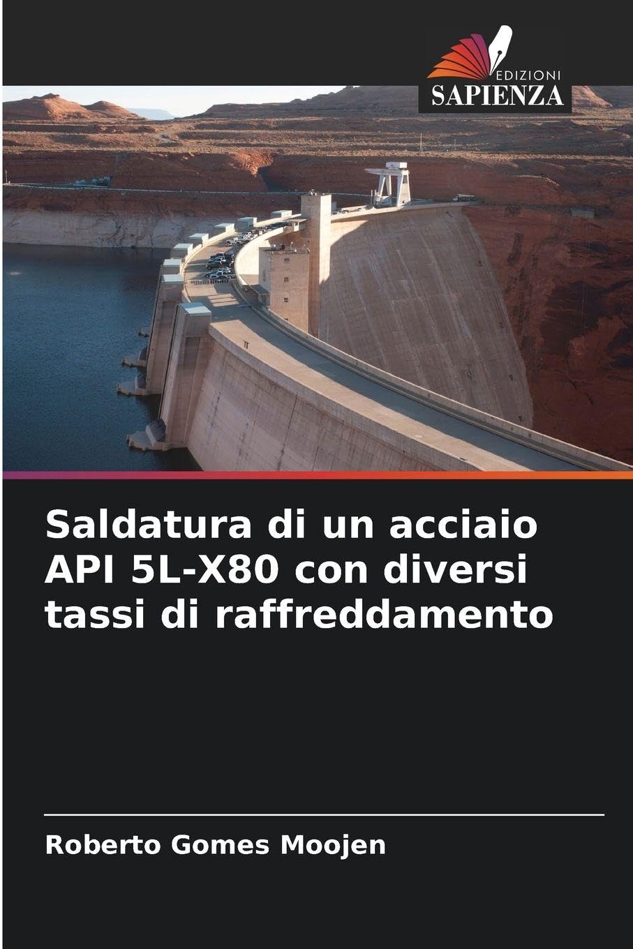 Saldatura di un acciaio API 5L-X80 con diversi tassi di raffreddamento Business & Technology