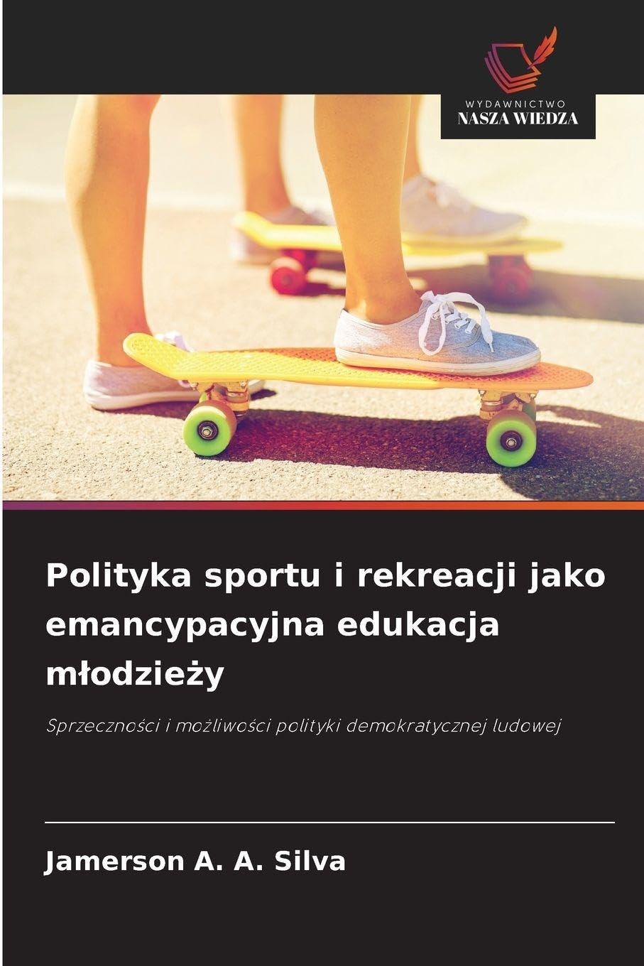 Polityka sportu i rekreacji jako emancypacyjna edukacja m¿odzie¿y Social Sciences