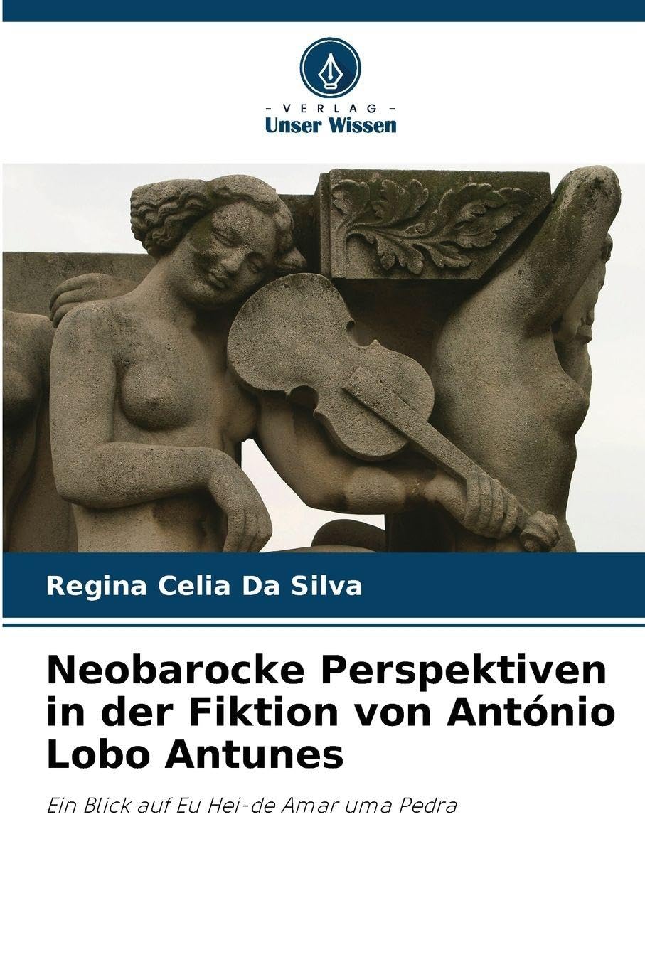 Neobarocke Perspektiven in der Fiktion von António Lobo Antunes Social Sciences