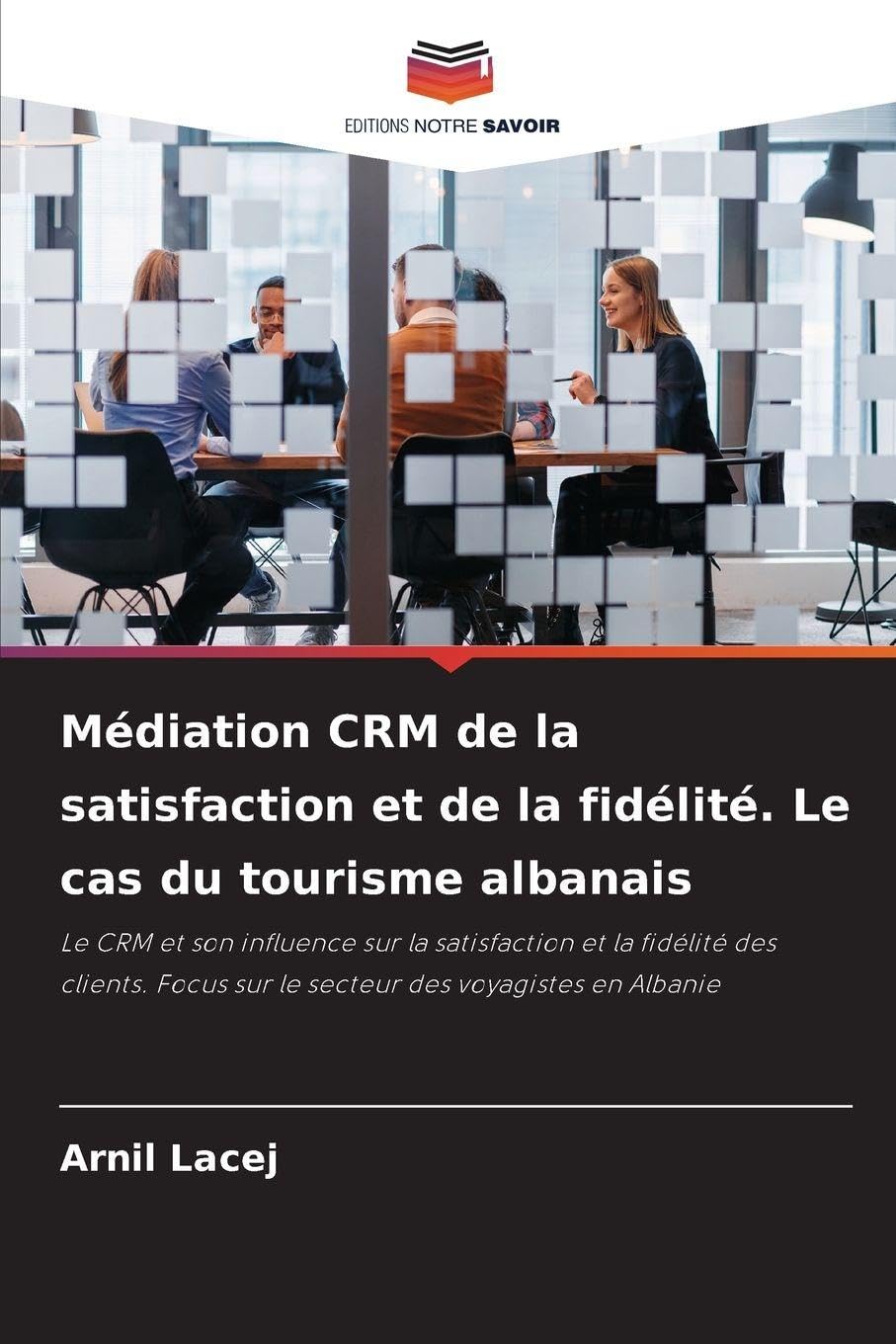 Médiation CRM de la satisfaction et de la fidélité. Le cas du tourisme albanais Law