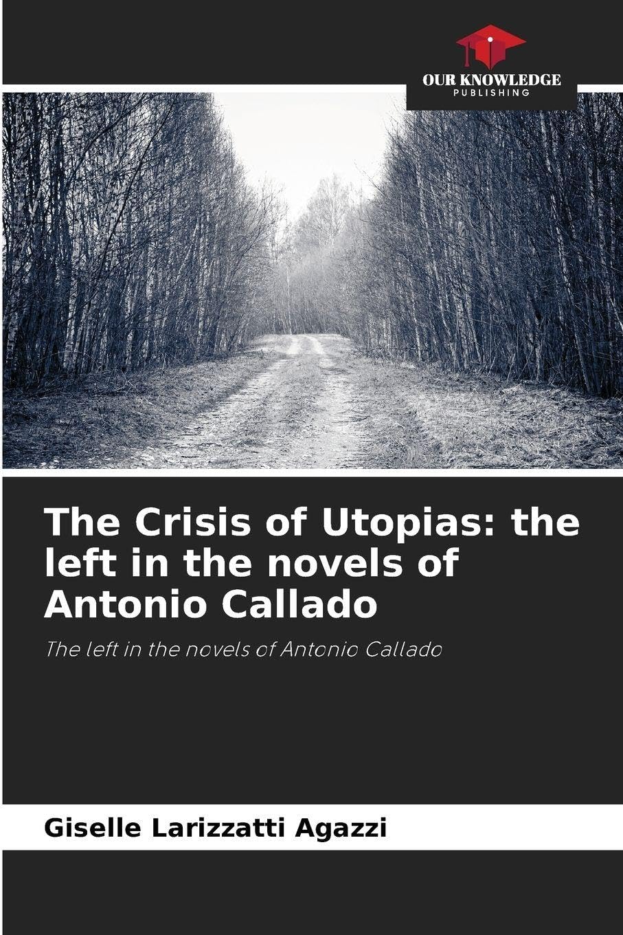 The Crisis of Utopias: the left in the novels of Antonio Callado Books