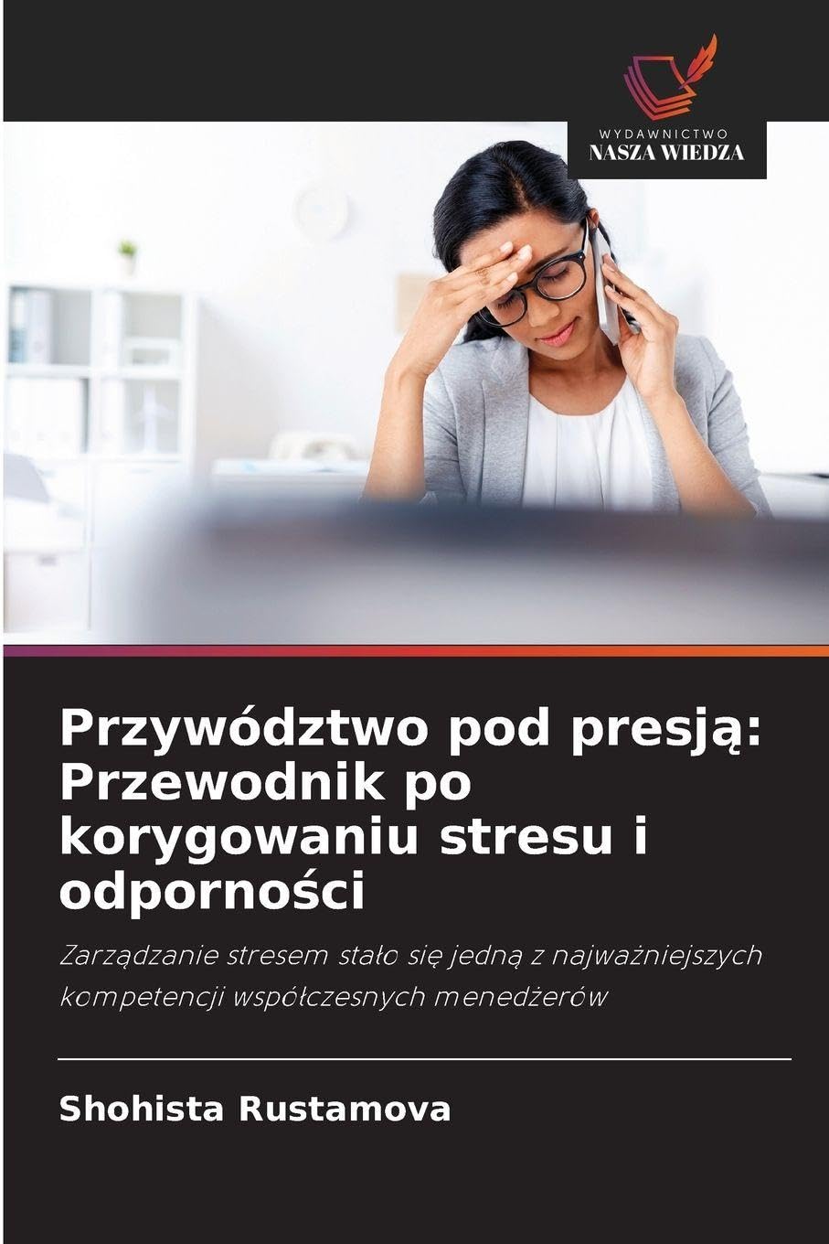 Przywództwo pod presj¿: Przewodnik po korygowaniu stresu i odporno¿ci Law