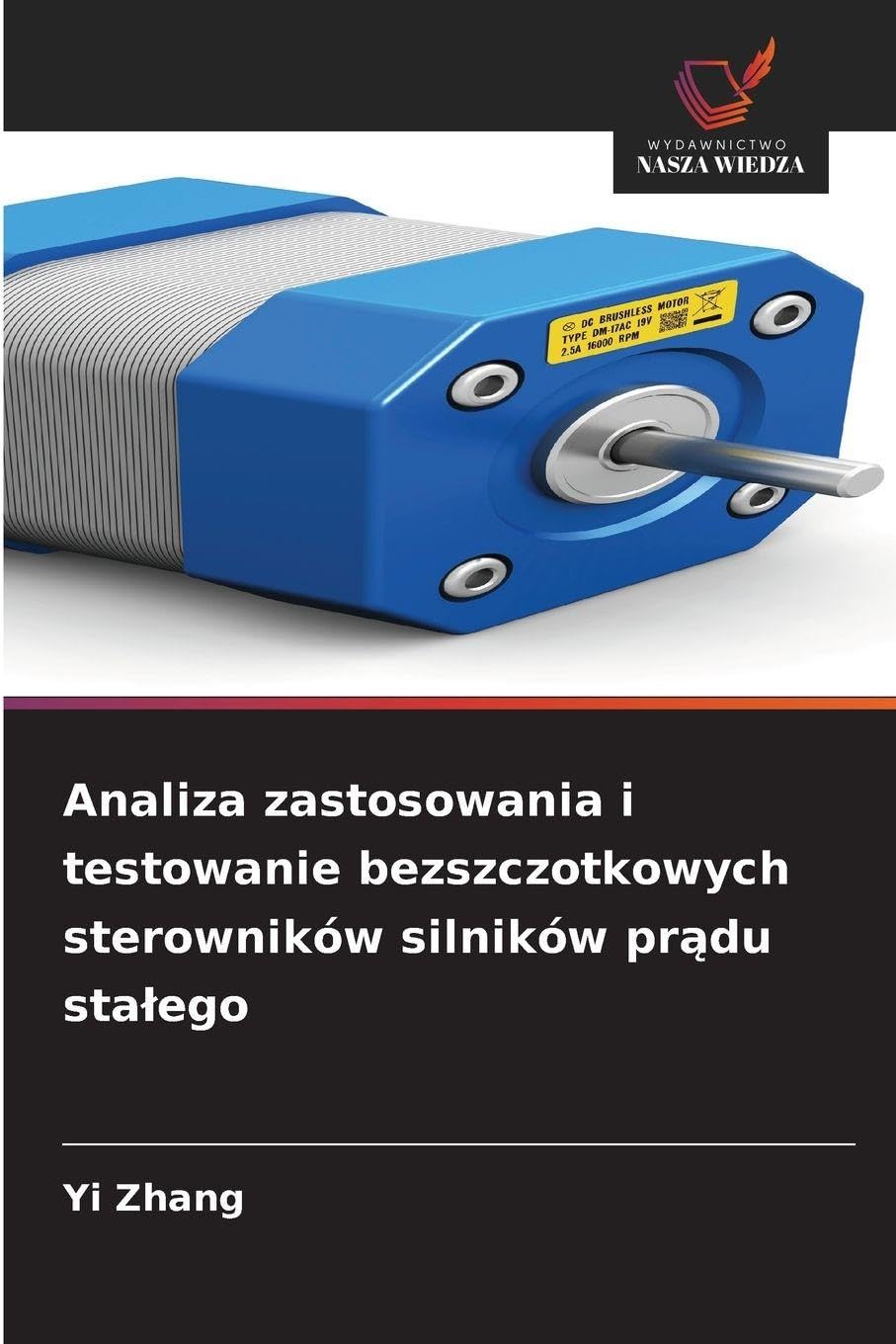Analiza zastosowania i testowanie bezszczotkowych sterowników silników pr¿du sta¿ego Business & Technology